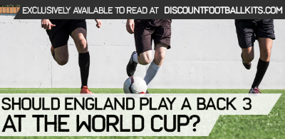 Should England Play a Back 3 at the World Cup?				    	    	    	    	    	    	    	    	    	    	1/5							(1)