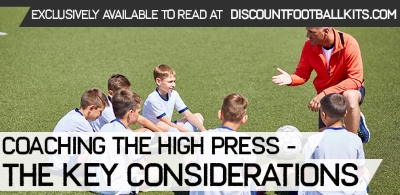 Coaching the High Press – The Key Considerations