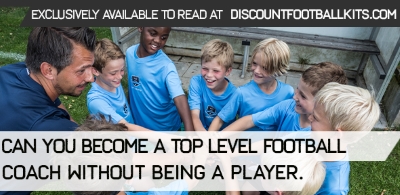 Can you become a top level football coach without being a player ?