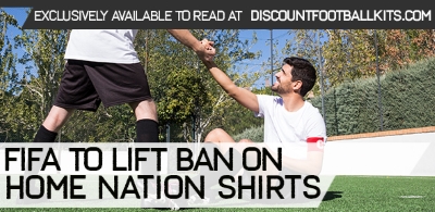 FIFA to Lift Ban on Home Nation Shirts				    	    	    	    	    	    	    	    	    	    	4/5							(1)