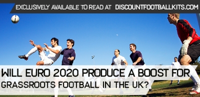 Will Euro 2020 Produce a Boost for Grassroots Football in the UK?